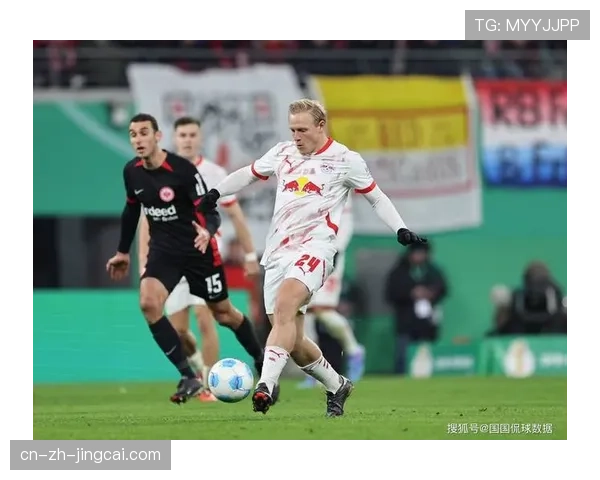 红牛莱比锡逆转法兰克福 替补奇兵建功凸显德甲赛场板凳价值